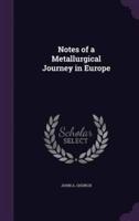 Notes of a Metallurgical Journey in Europe