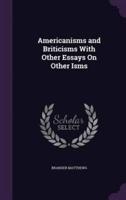 Americanisms and Briticisms With Other Essays On Other Isms