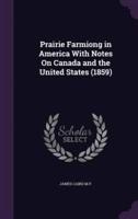 Prairie Farmiong in America With Notes On Canada and the United States (1859)