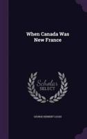 When Canada Was New France