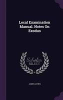 Local Examination Manual. Notes On Exodus