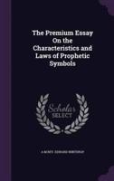 The Premium Essay On the Characteristics and Laws of Prophetic Symbols