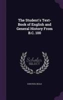 The Student's Text-Book of English and General History From B.C. 100