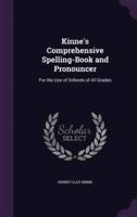 Kinne's Comprehensive Spelling-Book and Pronouncer