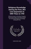 Religious Knowledge Among the Poor, Not Less Important in 1850 Than in 1750