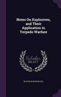 Notes On Explosives, and Their Application in Torpedo Warfare