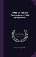 Notes On Federal Governments, Past and Present