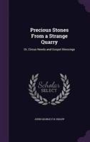 Precious Stones From a Strange Quarry