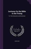 Lectures On the Bible to the Young