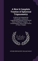 A New & Complete Treatise of Spherical Trigonometry