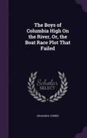 The Boys of Columbia High On the River, Or, the Boat Race Plot That Failed