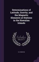 Determinations of Latitude, Gravity, and the Magnetic Elements at Stations in the Hawaiian Islands