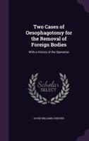 Two Cases of O︠e︡sophagotomy for the Removal of Foreign Bodies