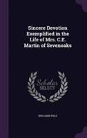 Sincere Devotion Exemplified in the Life of Mrs. C.E. Martin of Sevenoaks