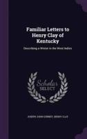 Familiar Letters to Henry Clay of Kentucky