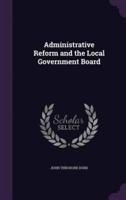 Administrative Reform and the Local Government Board