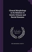 Cloacal Morphology in Its Relation to Genito-Urinary and Rectal Diseases