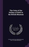 The Coins of the Sultáns of Dehlí in the British Museum