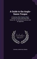 A Guide to the Anglo-Saxon Tongue