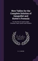 New Tables for the Complete Solution of Ganguillet and Kutter's Formula