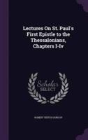 Lectures On St. Paul's First Epistle to the Thessalonians, Chapters I-Iv