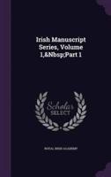 Irish Manuscript Series, Volume 1, Part 1