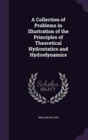 A Collection of Problems in Illustration of the Principles of Theoretical Hydrostatics and Hydrodynamics