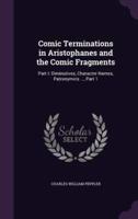 Comic Terminations in Aristophanes and the Comic Fragments