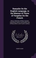 Remarks On the English Language, in the Manner of Those of Vaugelas On the French