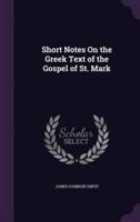 Short Notes On the Greek Text of the Gospel of St. Mark