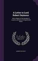 A Letter to Lord Robert Seymour