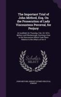 The Important Trial of John Mitford, Esq. On the Prosecution of Lady Viscountess Perceval, for Perjury