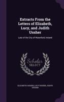 Extracts From the Letters of Elizabeth, Lucy, and Judith Ussher