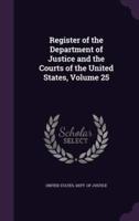 Register of the Department of Justice and the Courts of the United States, Volume 25