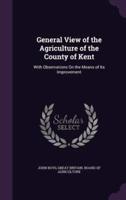 General View of the Agriculture of the County of Kent