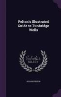 Pelton's Illustrated Guide to Tunbridge Wells