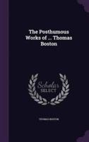 The Posthumous Works of ... Thomas Boston