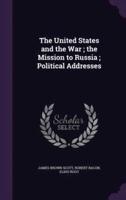 The United States and the War; the Mission to Russia; Political Addresses