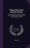 Flame, Electricity and the Camera