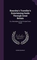 Kearsley's Traveller's Entertaining Guide Through Great Britain