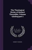 The Theological Works of Herbert Thorndike, Volume 4, Part 1