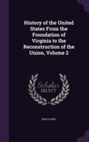 History of the United States From the Foundation of Virginia to the Reconstruction of the Union, Volume 2