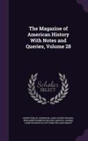 The Magazine of American History With Notes and Queries, Volume 28