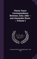 Thirty Years' Correspondence Between John Jebb -- And Alexander Knox--, Volume 1