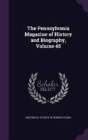 The Pennsylvania Magazine of History and Biography, Volume 45