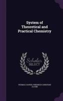 System of Theoretical and Practical Chemistry
