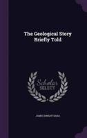 The Geological Story Briefly Told