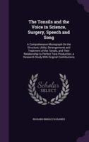 The Tonsils and the Voice in Science, Surgery, Speech and Song