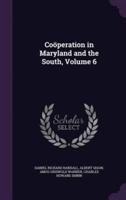 Coöperation in Maryland and the South, Volume 6