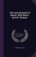 The Last Chronicle of Barset. With Illustr. By G.H. Thomas